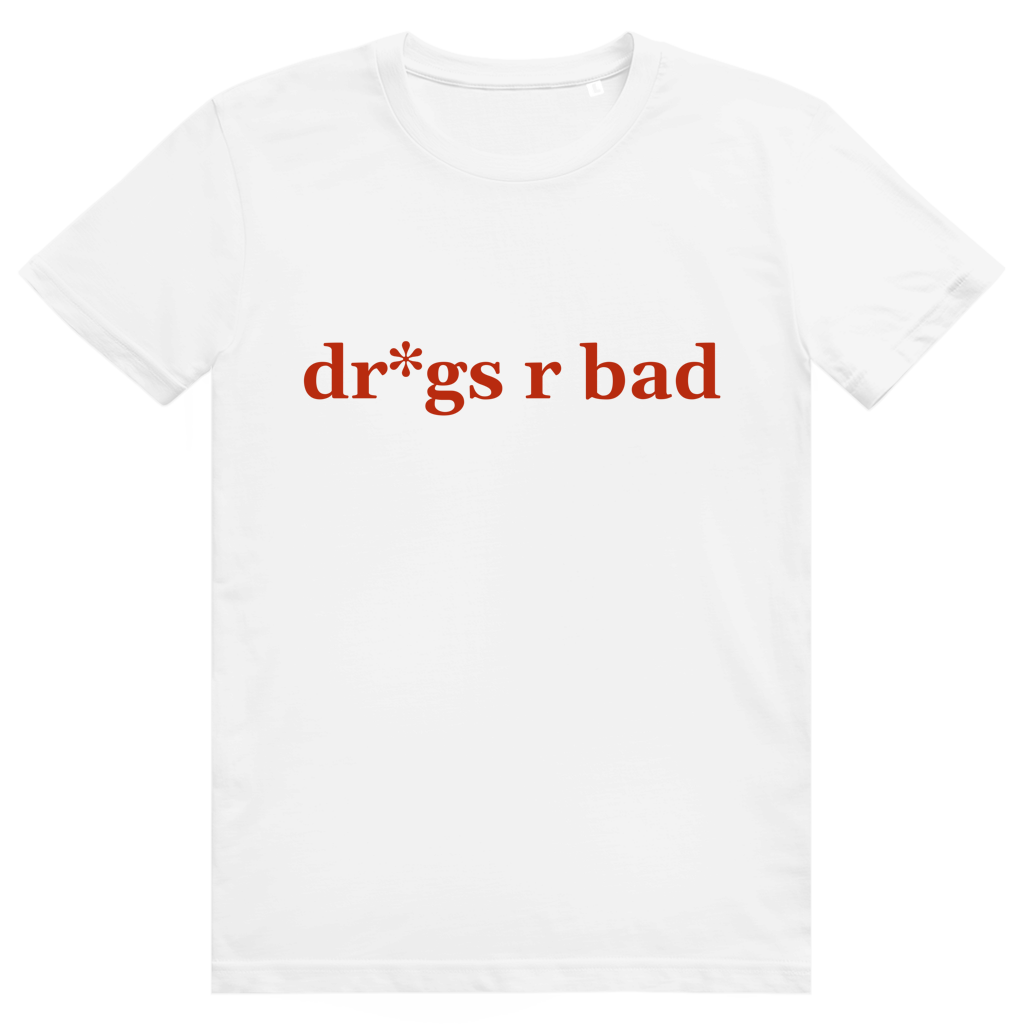 dr*gs r bad Tee