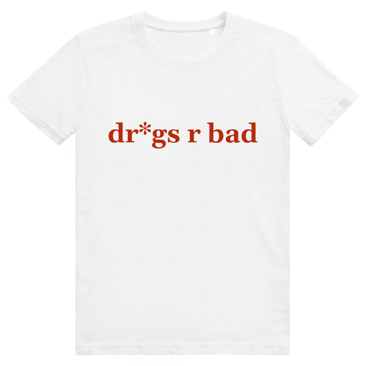 dr*gs r bad Tee