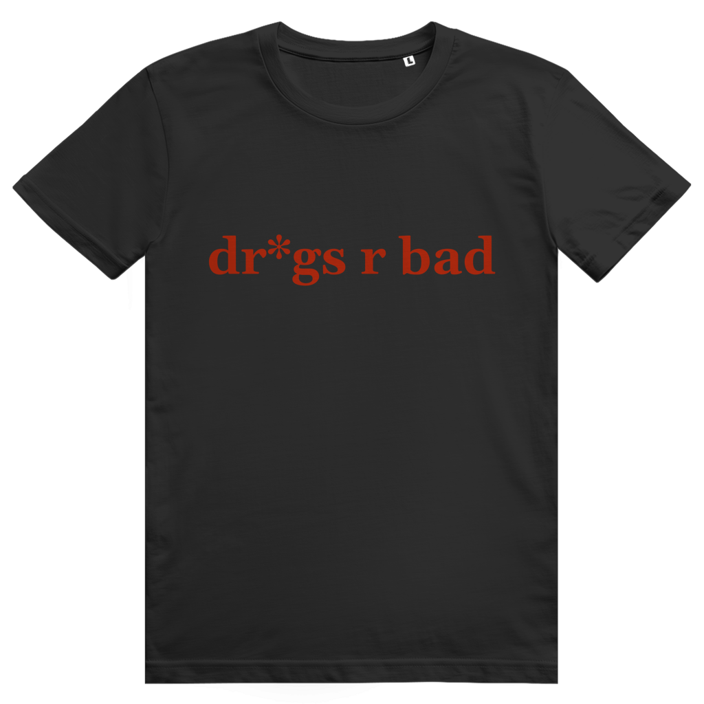 dr*gs r bad Tee