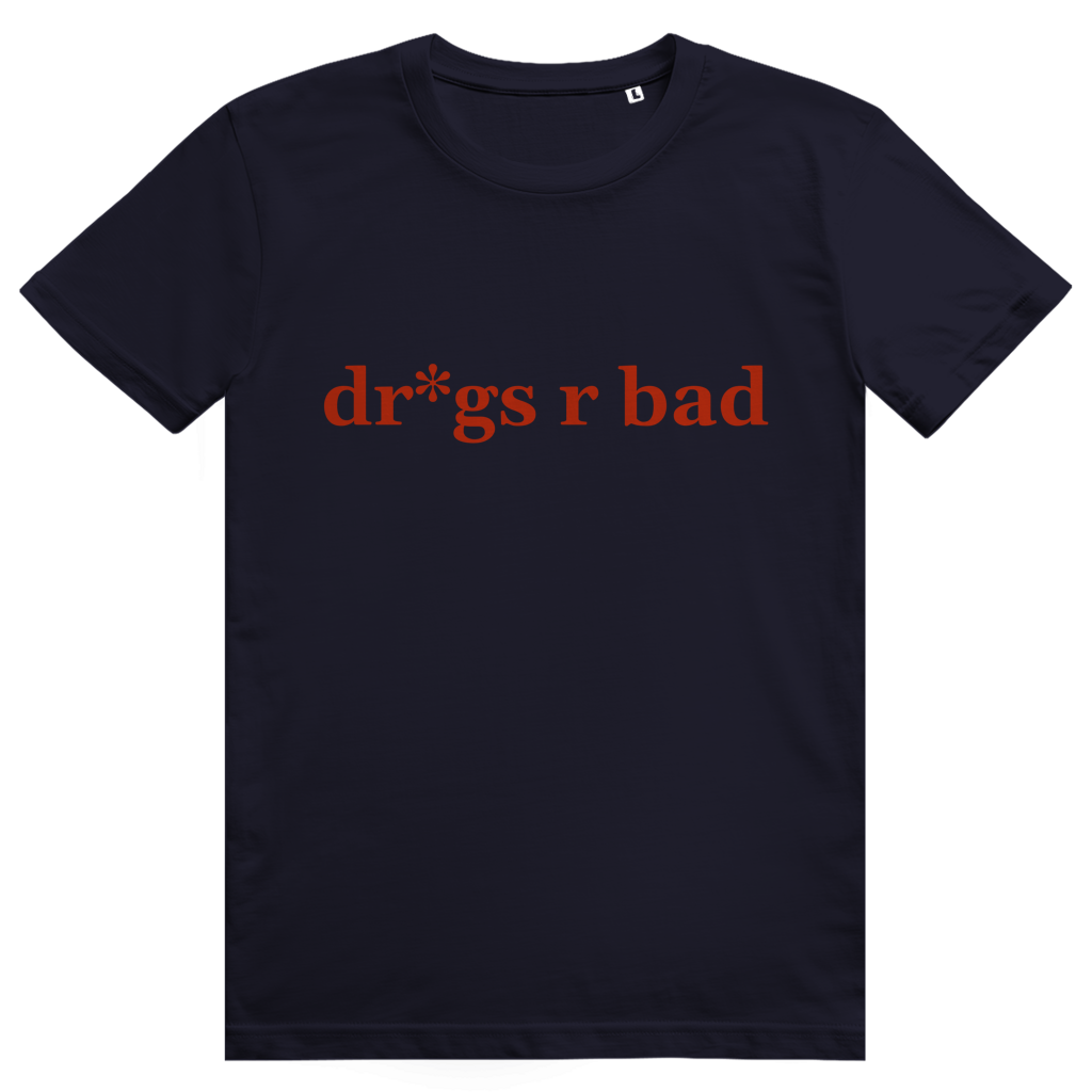 dr*gs r bad Tee